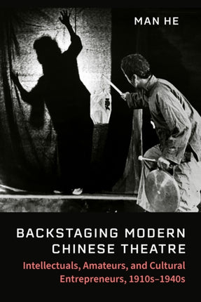 Backstaging Modern Chinese Theatre  Intellectuals