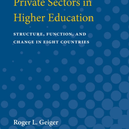 Private Sectors in Higher Education  Structure Function and Change in Eight Countries