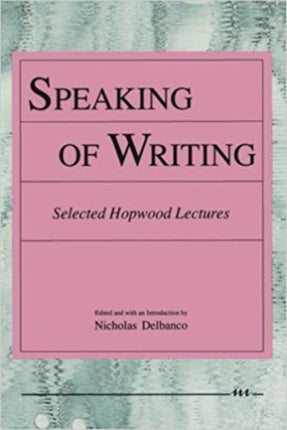 Speaking of Writing  Selected Hopwood Lectures