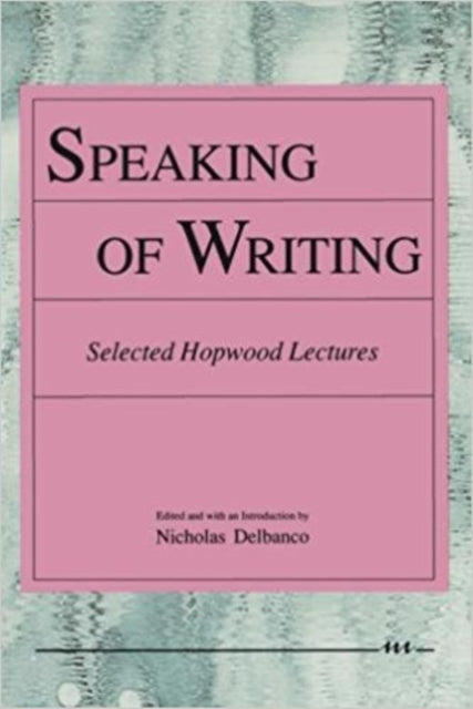 Speaking of Writing  Selected Hopwood Lectures