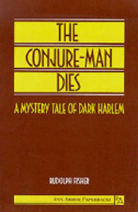 The Conjure-Man Dies: A Mystery Tale of Dark Harlem