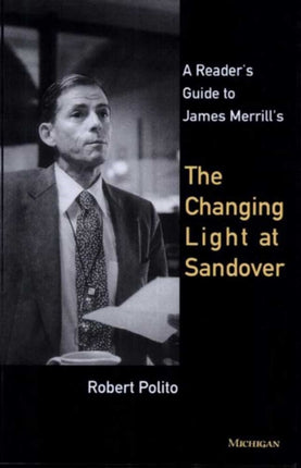 A Readers Guide to James Merrills The Changing Light at Sandover