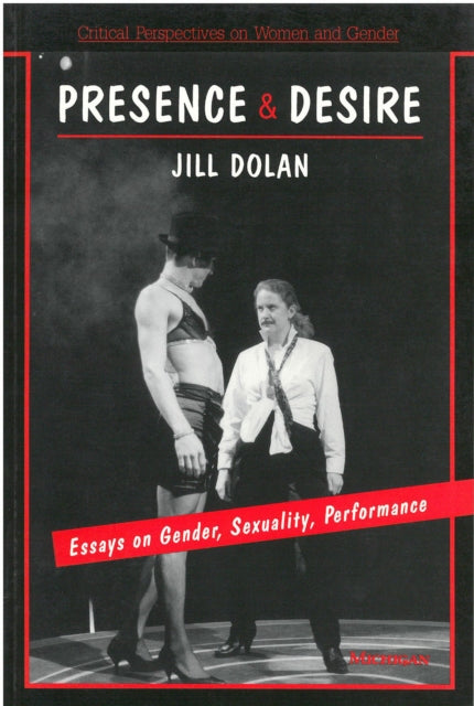 Presence and Desire  Essays on Gender Sexuality