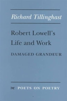 Robert Lowells Life and Work