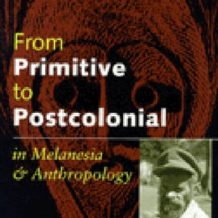 From Primitive to Postcolonial in Melanesia and