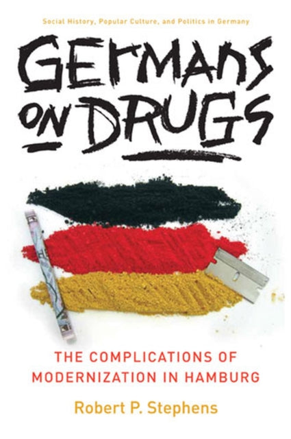 Germans on Drugs  The Complications of Modernization in Hamburg