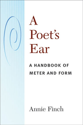 A Poets Ear  A Handbook of Meter and Form