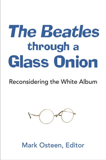 The Beatles through a Glass Onion  Reconsidering the White Album