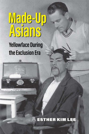 MadeUp Asians  Yellowface During the Exclusion