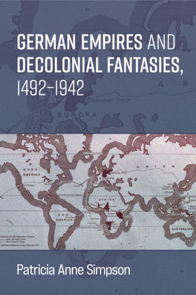 German Empires and Decolonial Fantasies 14921942