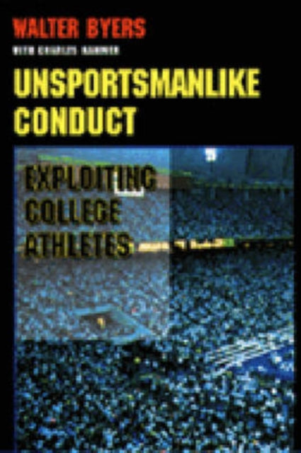 Unsportsmanlike Conduct  Exploiting College Athletes