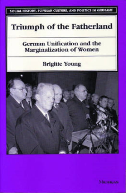 Triumph of the Fatherland  German Unification and the Marginalization of Women