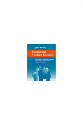 Improving Spoken English  An Intensive Personalized Program in Perception Pronunciation Practice in Context
