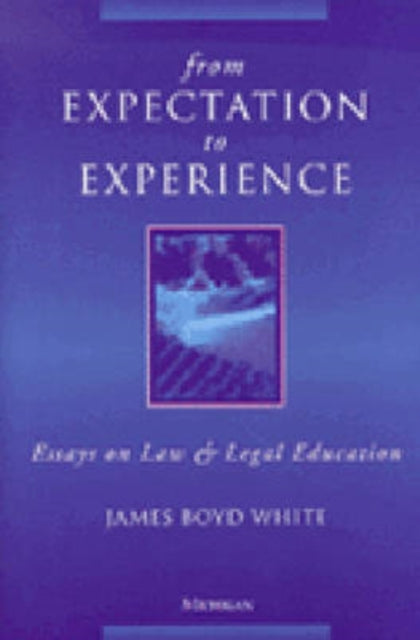 From Expectation to Experience: Essays on Law and Legal Education