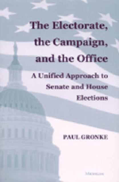 The Electorate the Campaign and the Office