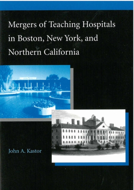 Mergers of Teaching Hospitals in Boston New York and Northern California