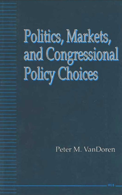 Politics Markets and Congressional Policy Choices