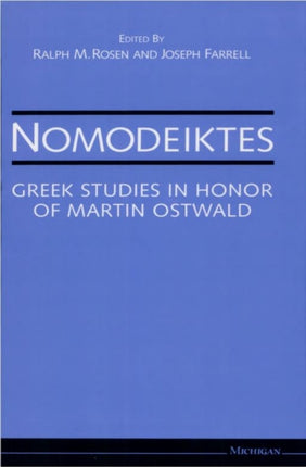 Nomodeiktes: Greek Studies in Honor of Martin Ostwald