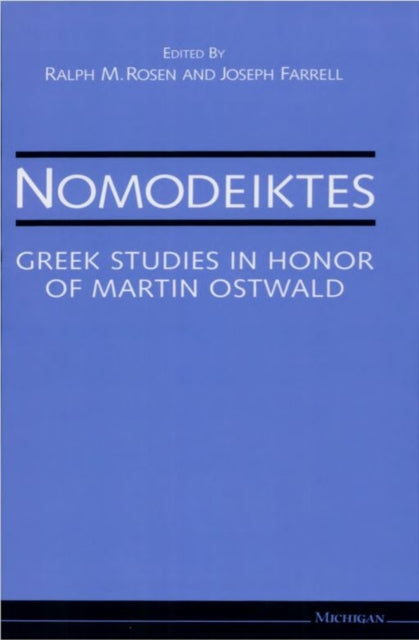 Nomodeiktes: Greek Studies in Honor of Martin Ostwald