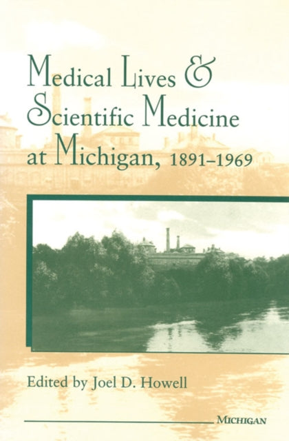 Medical Lives and Scientific Medicine at Michigan