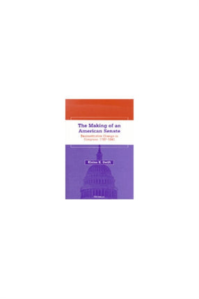 The Making of an American Senate