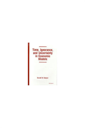 Time Ignorance and Uncertainty in Economic Models