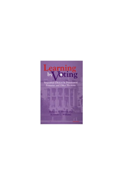 Learning by Voting: Sequential Choices in Presidential Primaries and Other Elections