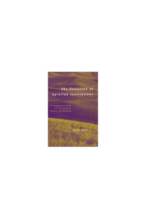 The Evolution of Agrarian Institutions