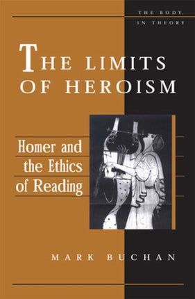 The Limits of Heroism  Homer and the Ethics of Reading