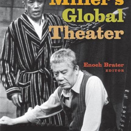 ARTHUR MILLER'S GLOBAL THEATER: HOW AN AMERICAN PLAYWRIGHT IS PERFORMED ON STAGES AROUND THE WORLD