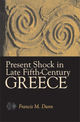 Present Shock in Late FifthCentury Greece
