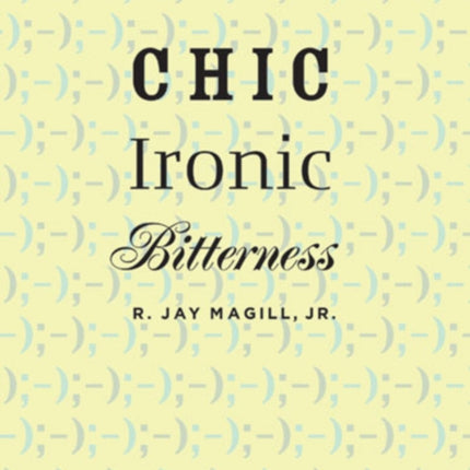Chic Ironic Bitterness