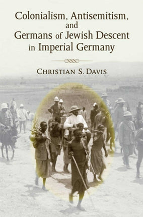 Colonialism Antisemitism and Germans of Jewish Descent in Imperial Germany