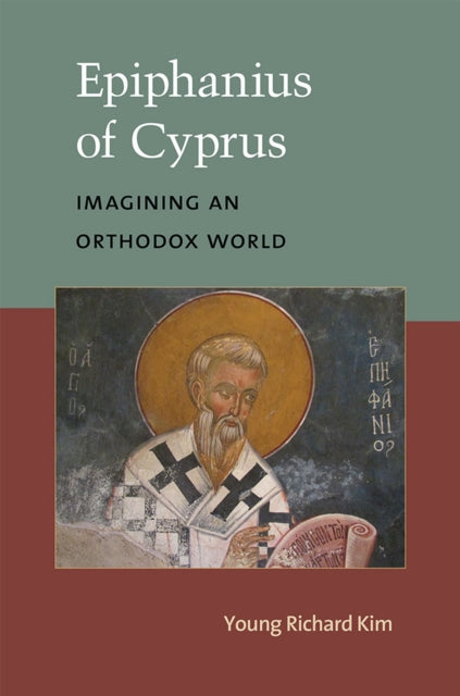 Epiphanius of Cyprus  Imagining an Orthodox World