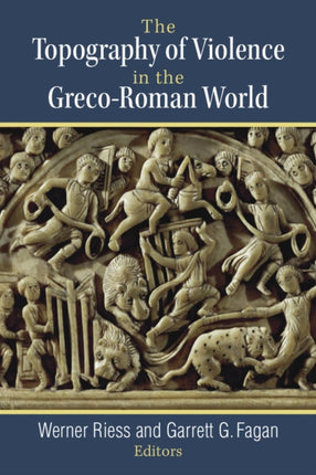 The Topography of Violence in the Greco-Roman World