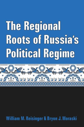 The Regional Roots of Russias Political Regime