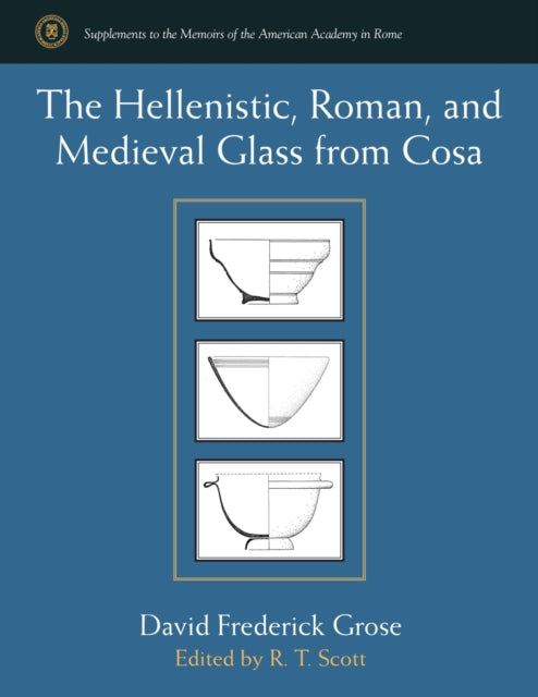 The Hellenistic Roman and Medieval Glass from Cosa