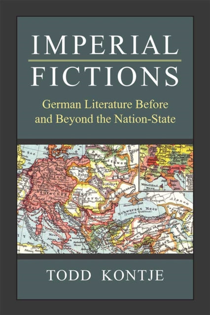 Imperial Fictions  German Literature Before and