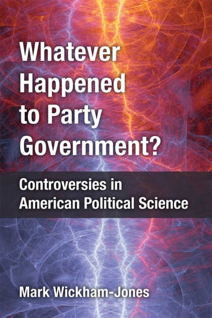 Whatever Happened to Party Government