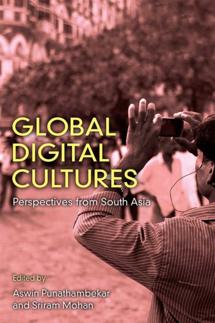 Global Digital Cultures  Perspectives from South Asia