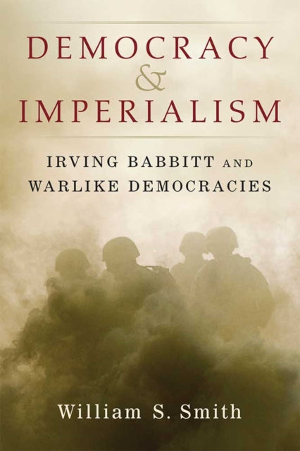 Democracy and Imperialism  Irving Babbitt and