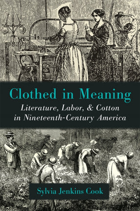 Clothed in Meaning  Literature Labor and Cotton