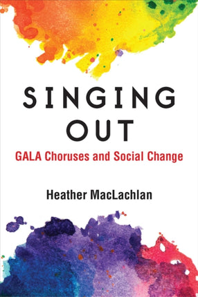 Singing Out  GALA Choruses and Social Change
