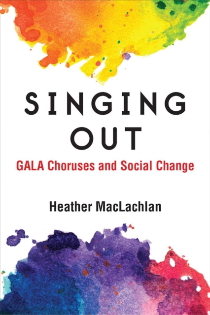 Singing Out  GALA Choruses and Social Change