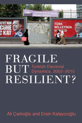 Fragile but Resilient?: Turkish Electoral Dynamics, 2002-2015