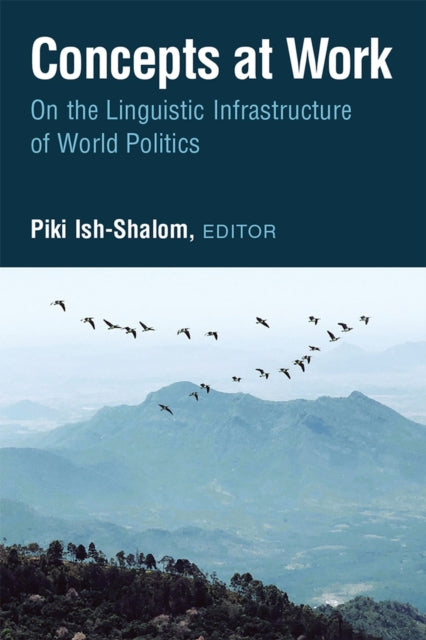 Concepts at Work: On the Linguistic Infrastructure of World Politics