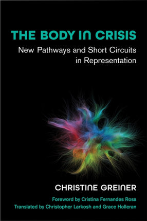 The Body in Crisis: New Pathways and Short Circuits in Representation