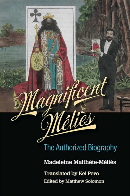 Magnificent Méliès: The Authorized Biography