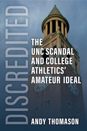 Discredited: The UNC Scandal and College Athletics' Amateur Ideal