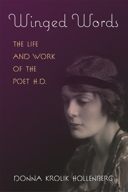 Winged Words  The Life and Work of the Poet H.D.